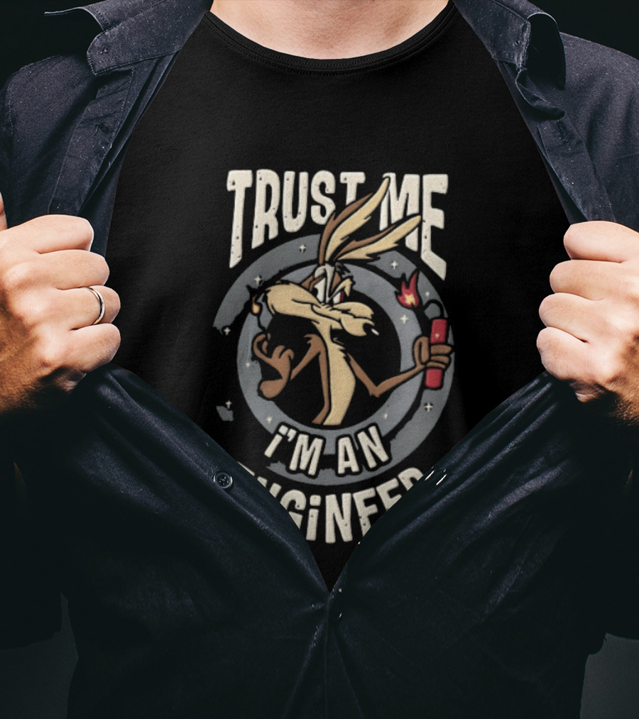Trust Me I'm An Engineer Wile E Coyote Holding Lit Dynamite T-Shirt
