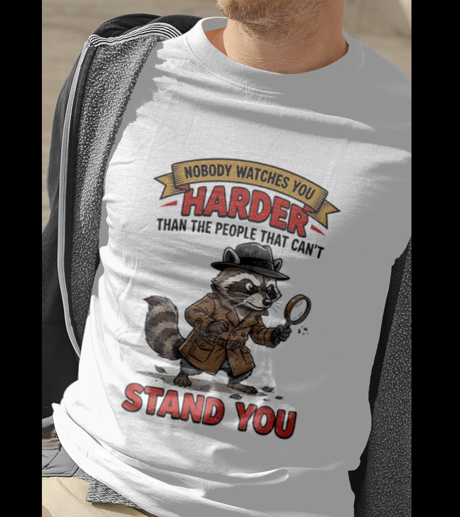 Raccoon Detective Nobody Es You Harder Than The People That Can't Stand You T-Shirt