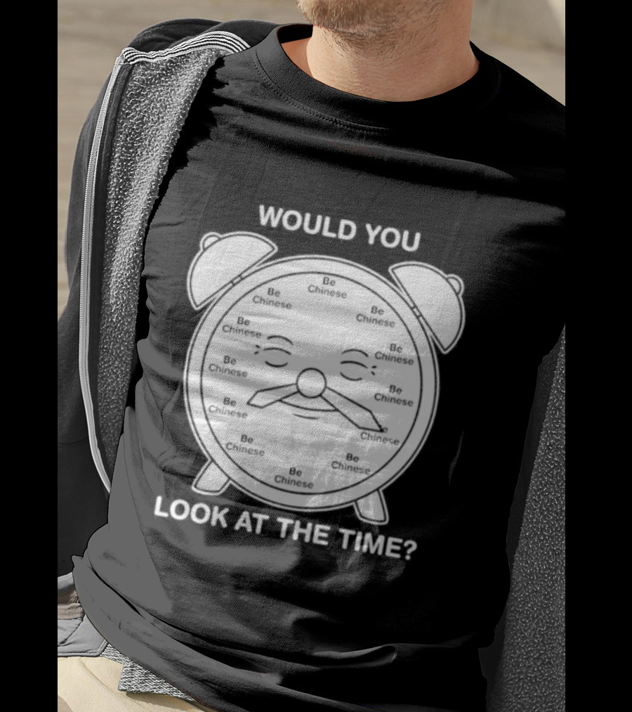Would You Look At The Time Chinese Alarm T-Shirt