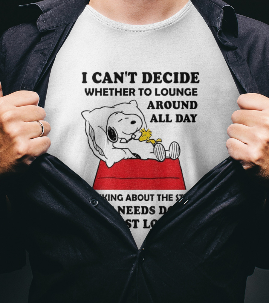 Snoopy And Woodstock I Can't Decide Whether To Lounge All Day Thinking About The Stuff That Needs Doing Or Just Lounge T-Shirt