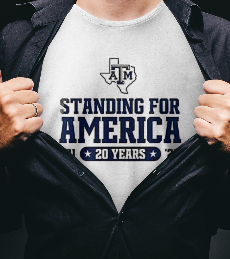 Texas A&M Standing For America 20 Years 2001 2021 T-Shirt