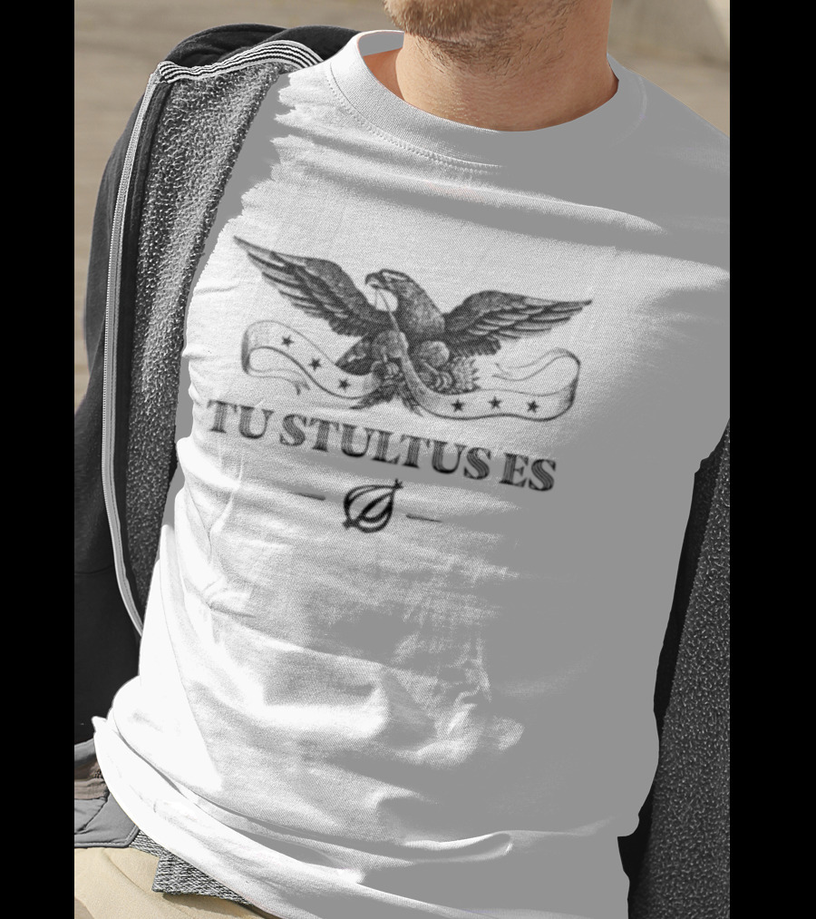 Tu Stultus Es Eagle Onion Latin Translation You Are Stupid T-Shirt
