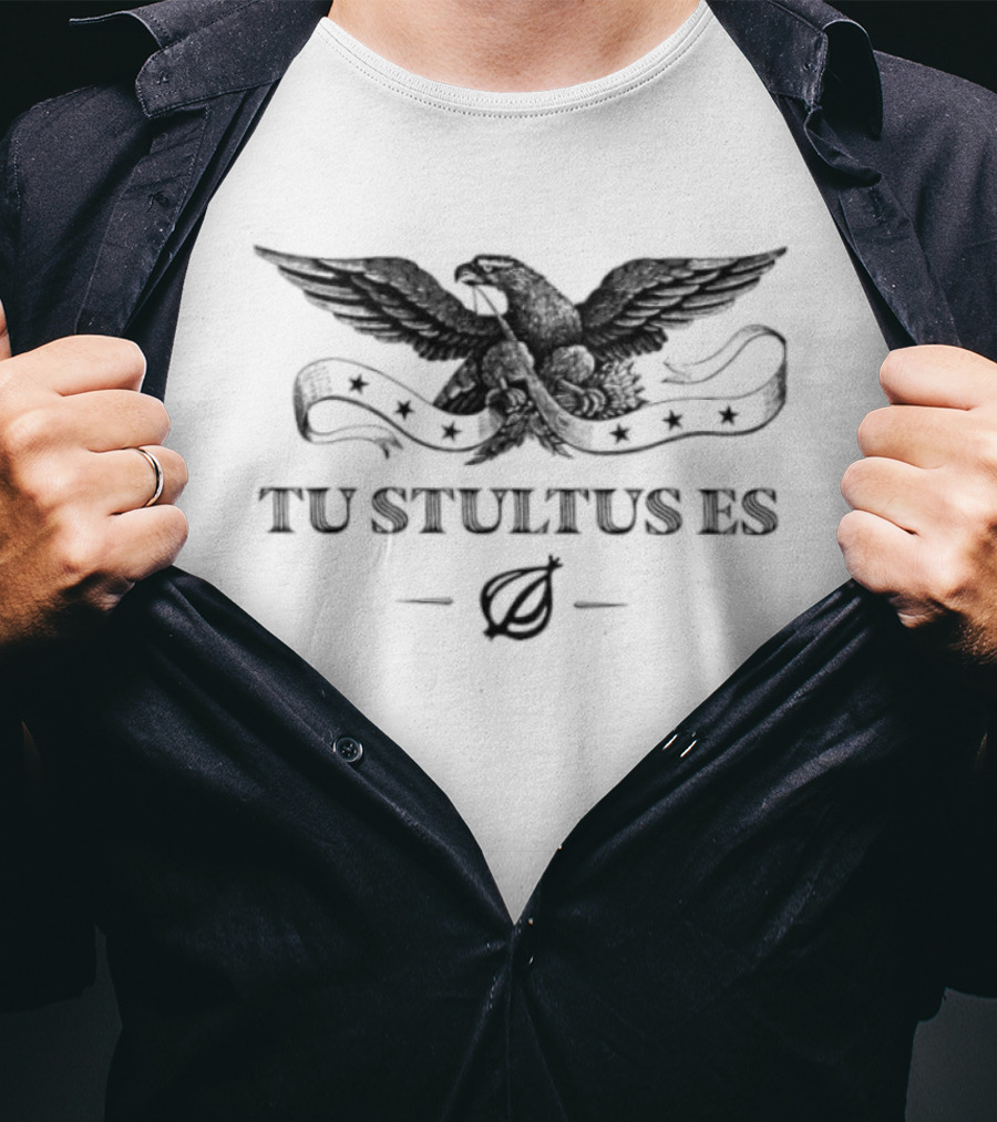 Tu Stultus Es Eagle Onion Latin Translation You Are Stupid T-Shirt