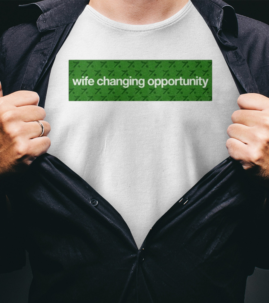 Wife Changing Opportunity Green 7 T-Shirt