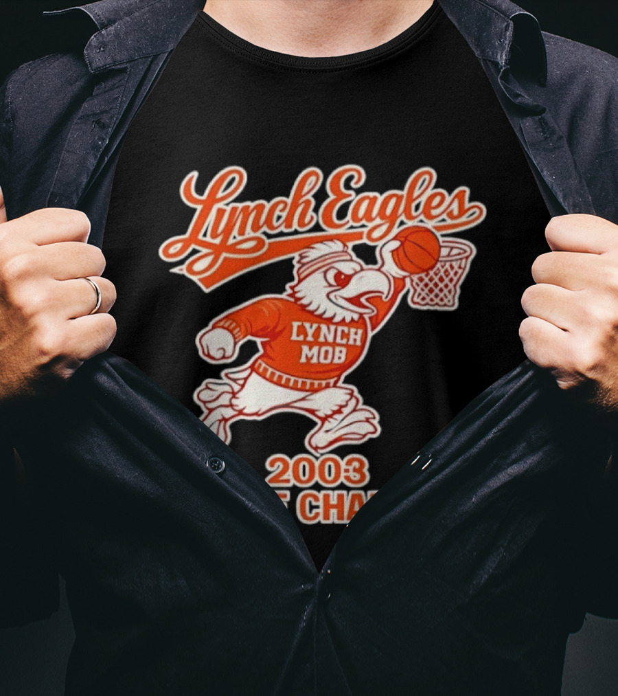 Lynch Eagles Lynch Mob 2003 State Champs Basketball Team T-Shirt
