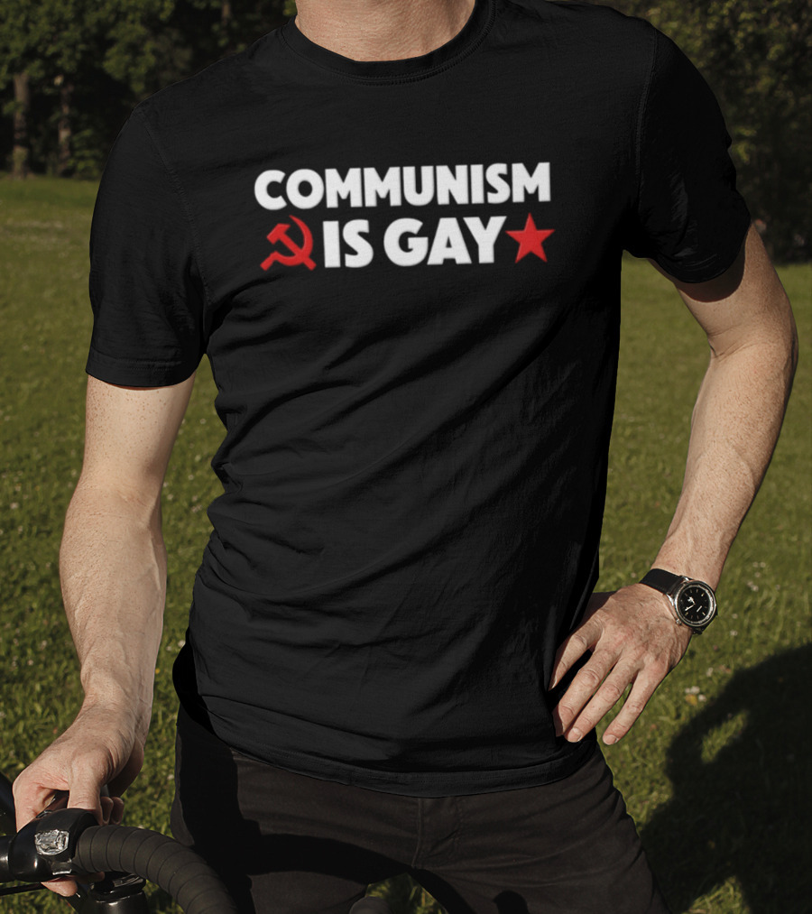 COMMUNISM IS GAY Political Humor With Red Star And Hammer Sickle T-Shirt