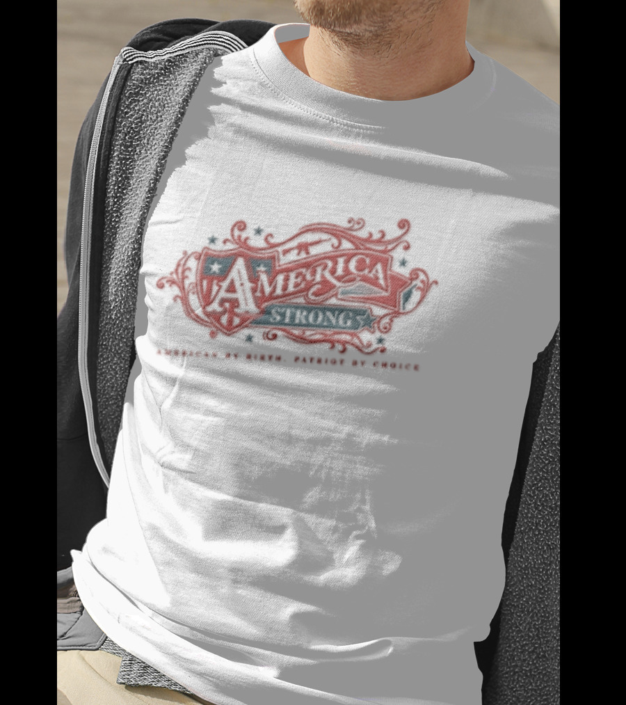 America Strong American By Birth Patriot By Choice T-Shirt