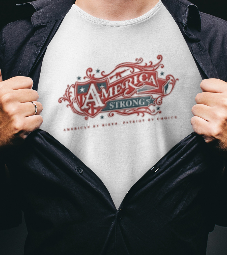 America Strong American By Birth Patriot By Choice T-Shirt