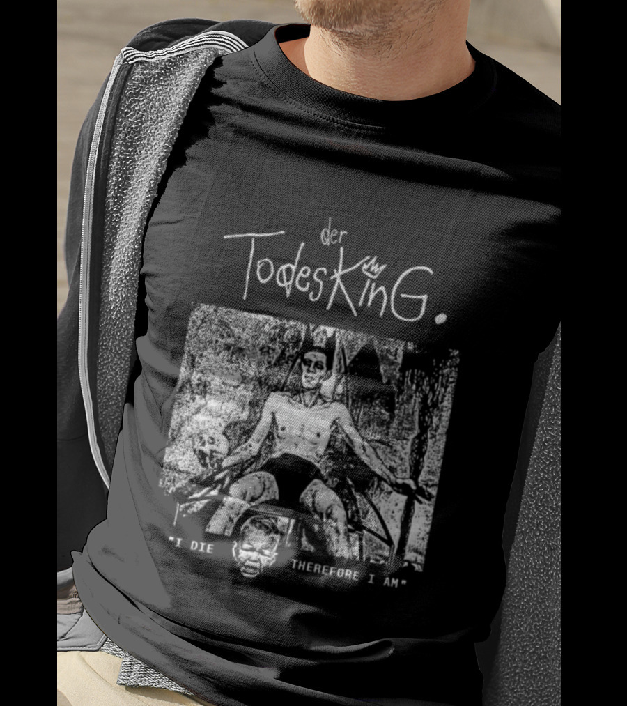Der Todesking I Die Therefore I Am Jörg Buttgereit T-Shirt