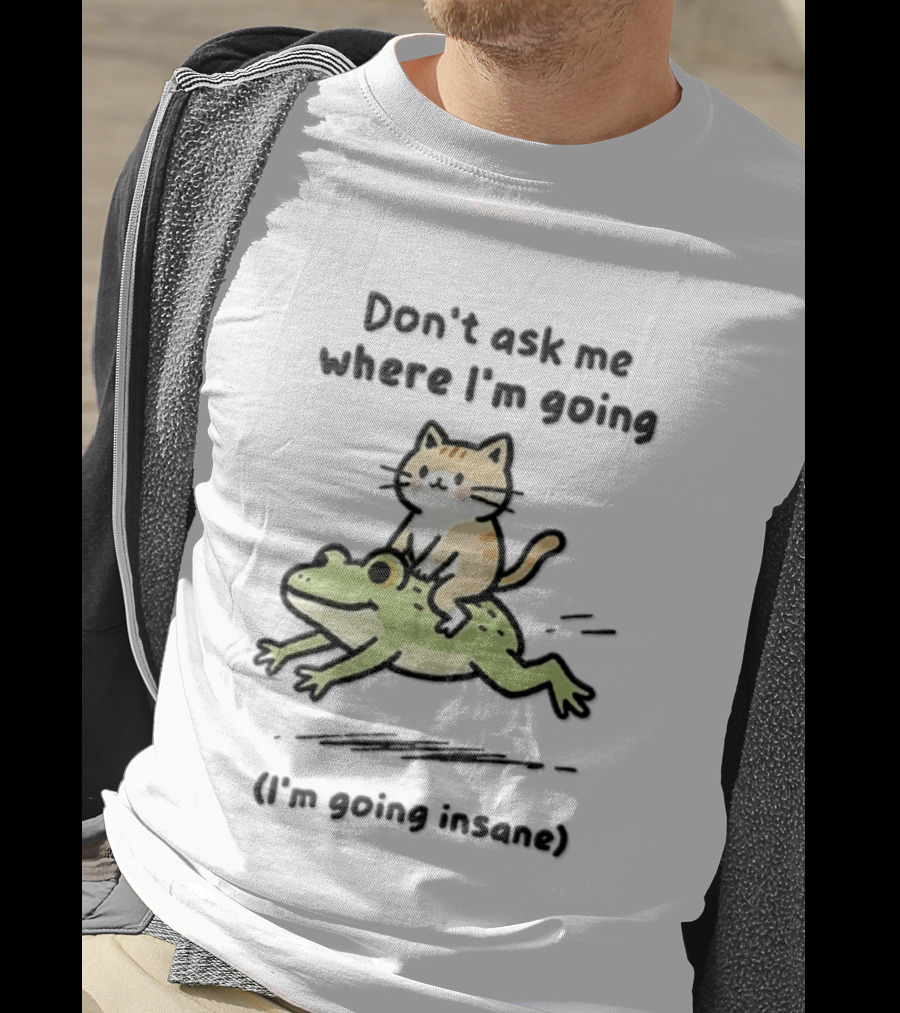 Cat Riding Frog Don't Ask Me Where I'm Going I'm Going Insane T-Shirt