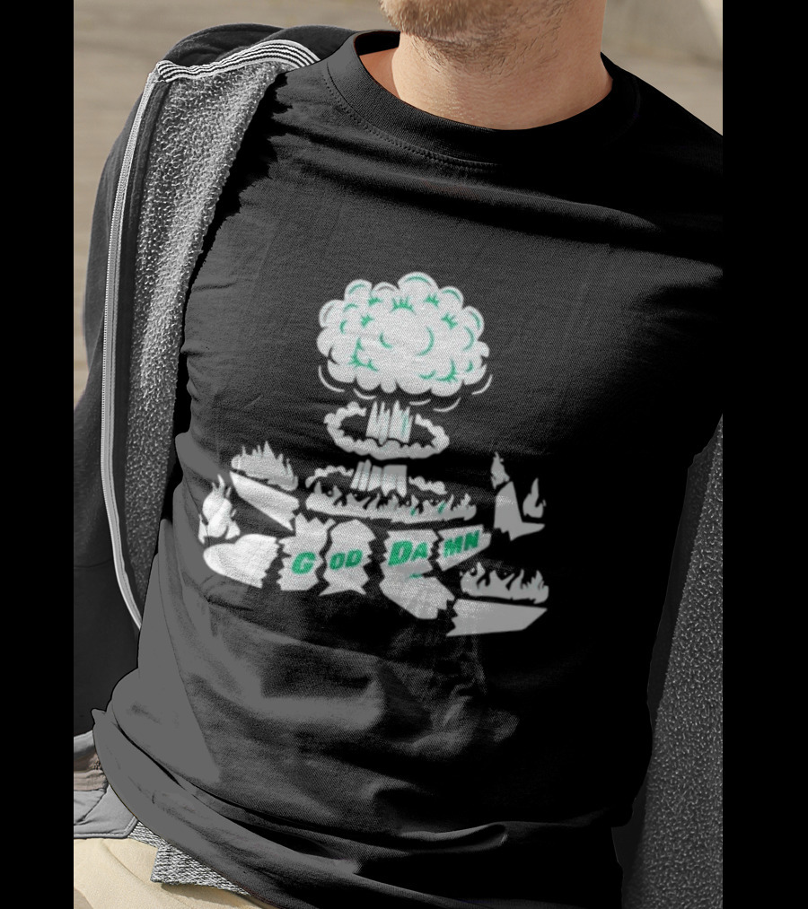 God Damn Nuclear Explosion Mushroom Cloud T-Shirt