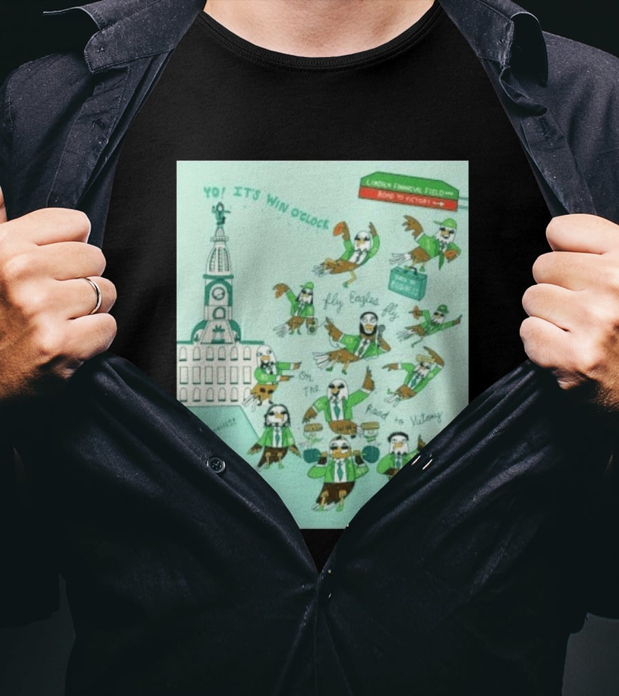 Yo It's Win O' Philadelphia Eagles Fly Eagles Fly On The Road To Victory Lincoln Financial Field T-Shirt