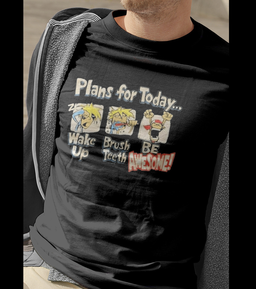 Plans For Today Wake Up Brush Teeth Be Awesome Comic T-Shirt