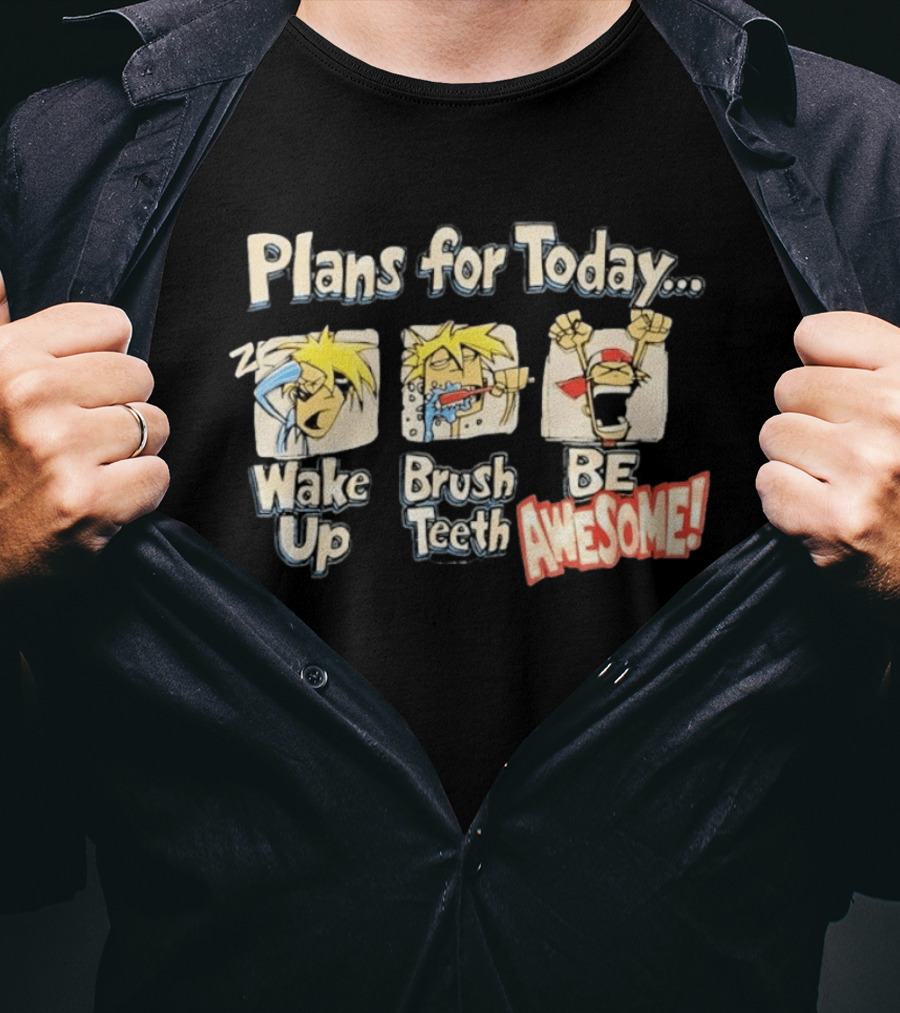 Plans For Today Wake Up Brush Teeth Be Awesome Comic T-Shirt