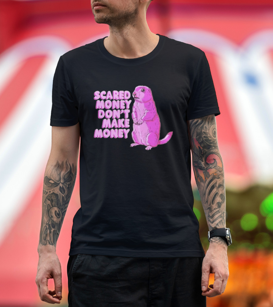 Scared Money Don't Make Money Prairie Dog Graphic Pink Humor T-Shirt