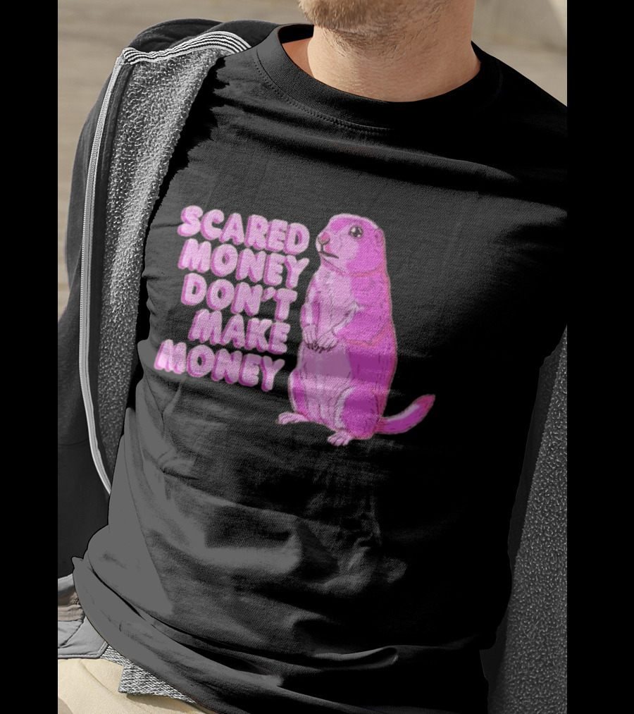 Scared Money Don't Make Money Prairie Dog Graphic Pink Humor T-Shirt