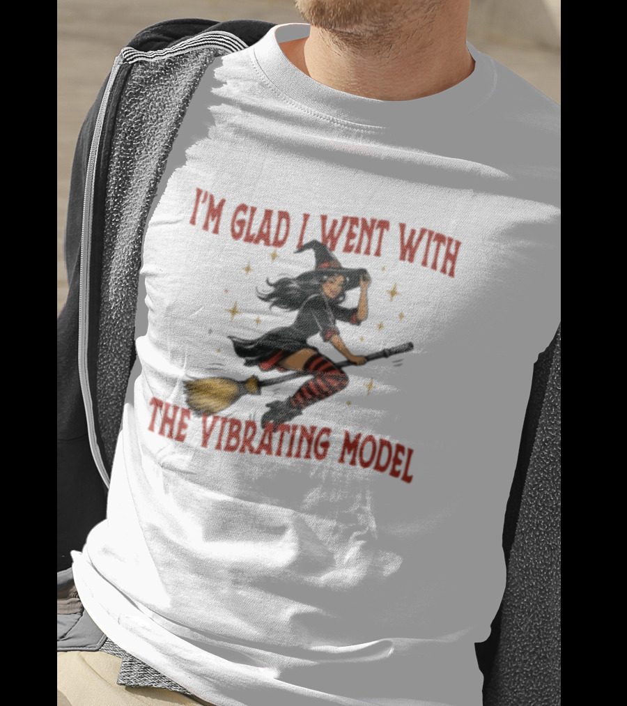 I'm Glad I Went With The Vibrating Model Halloween Witch Broomstick T-Shirt