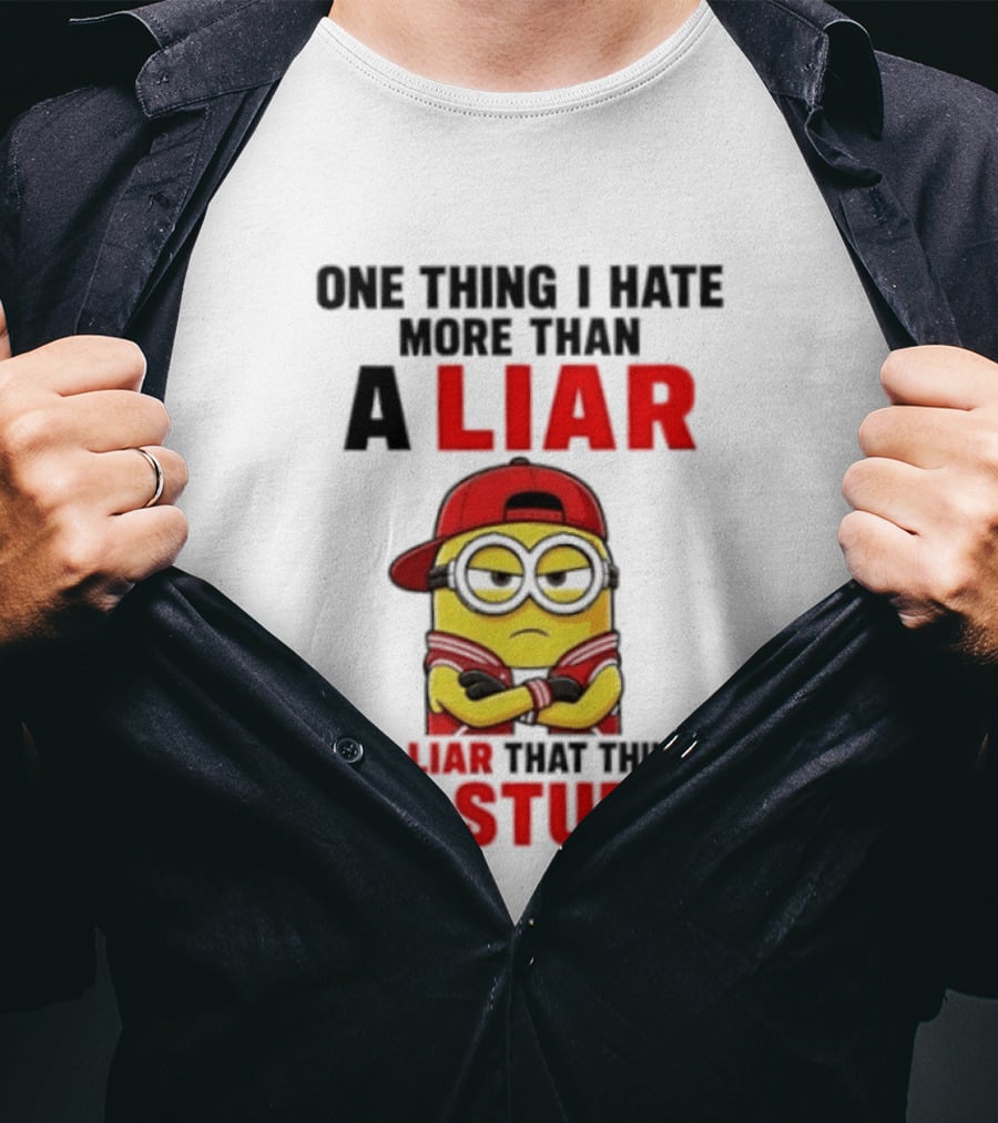 Minion One Thing I Hate More Than A Liar Is A Liar That Thinks I'm Stupid T-Shirt