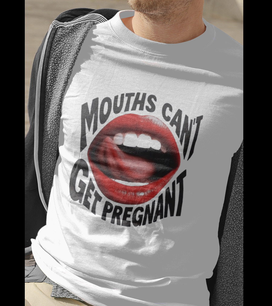 Mouths Can't Get Pregnant Red Lips Tongue Out T-Shirt
