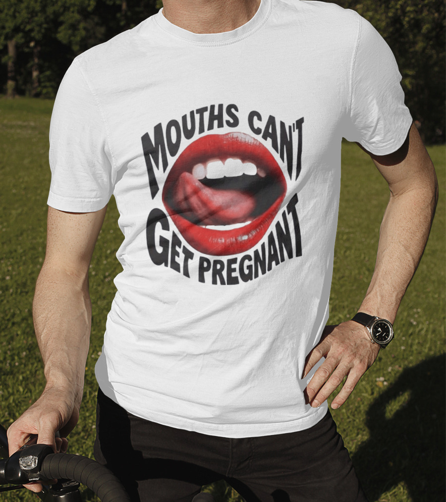 Mouths Can't Get Pregnant Red Lips Tongue Out T-Shirt