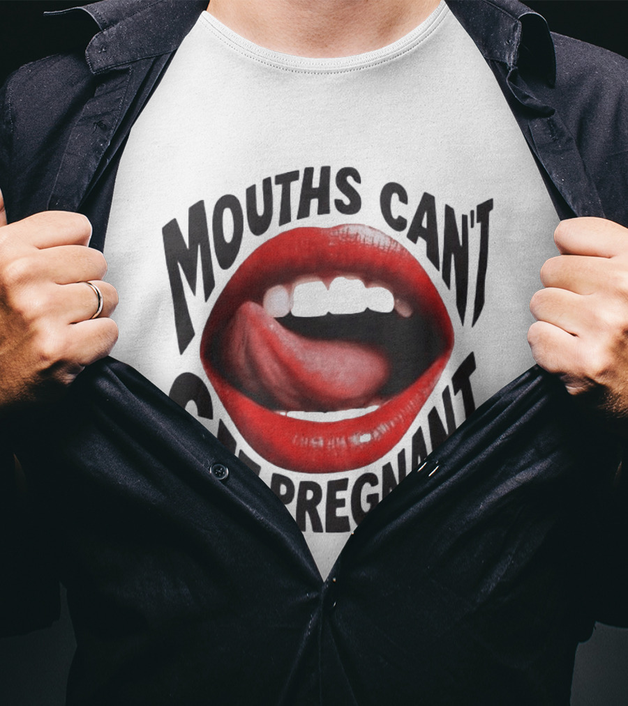 Mouths Can't Get Pregnant Red Lips Tongue Out T-Shirt