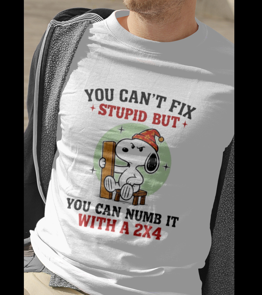 Snoopy You Can't Fix Stupid But You Can Numb It With A 2×4 T-Shirt