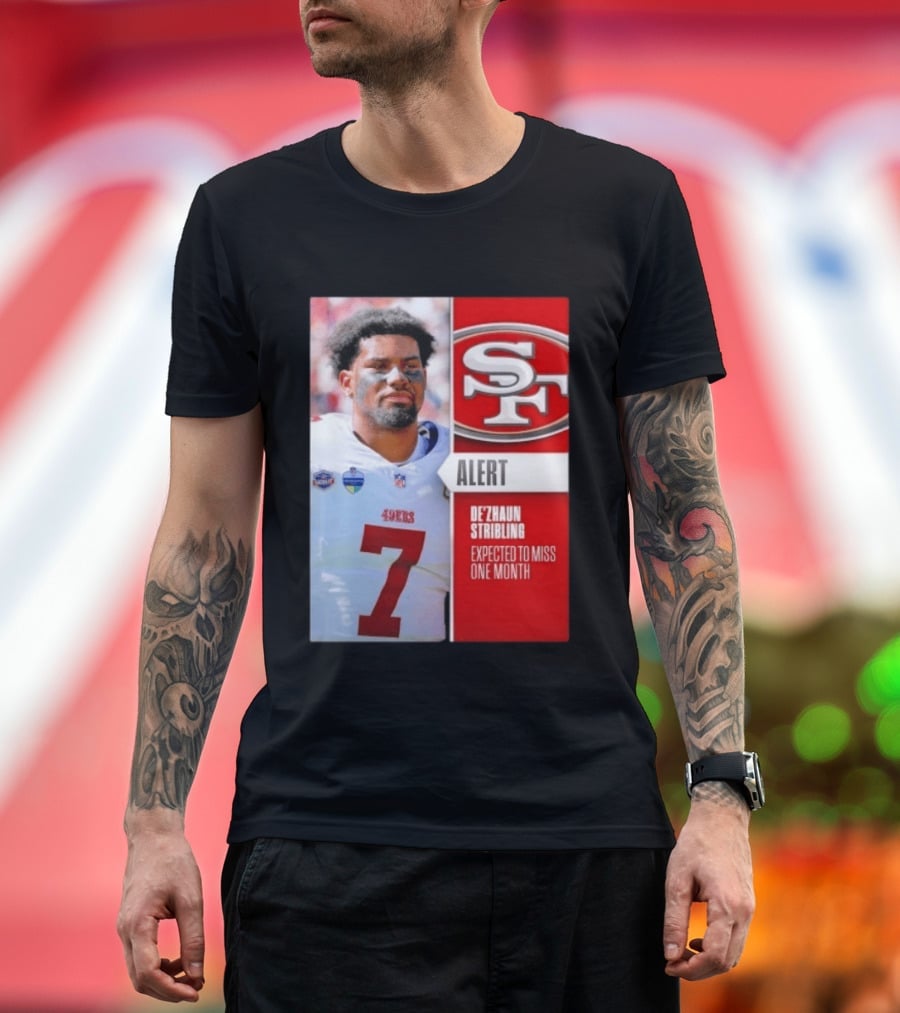 49ers Alert De'Zhaun Stribling Expected To Miss One Month T-Shirt