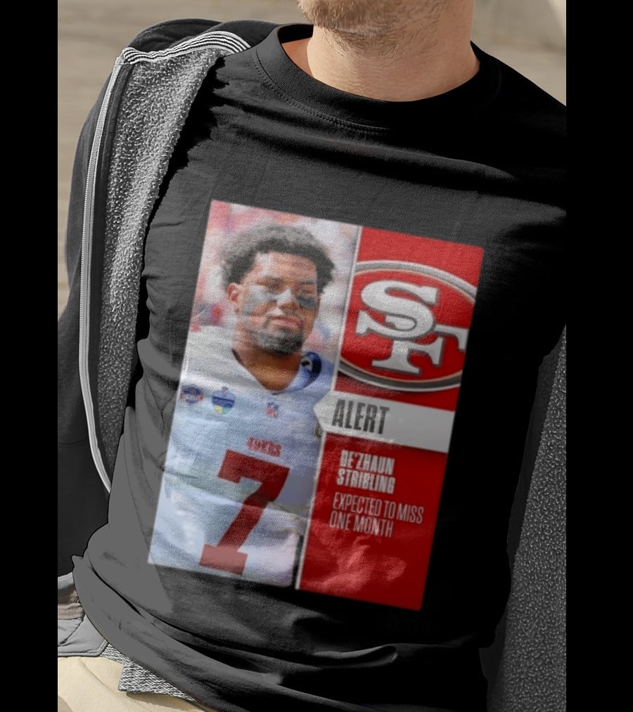 49ers Alert De'Zhaun Stribling Expected To Miss One Month T-Shirt