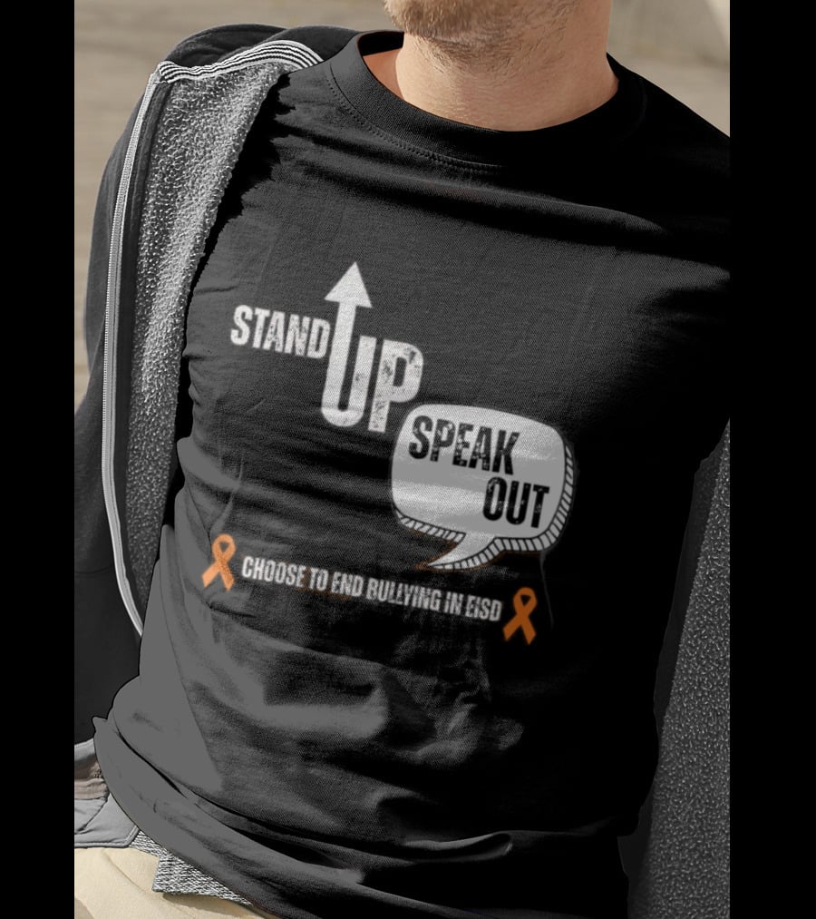 Stand Up Speak Out Choose To End Bullying In EISD T-Shirt