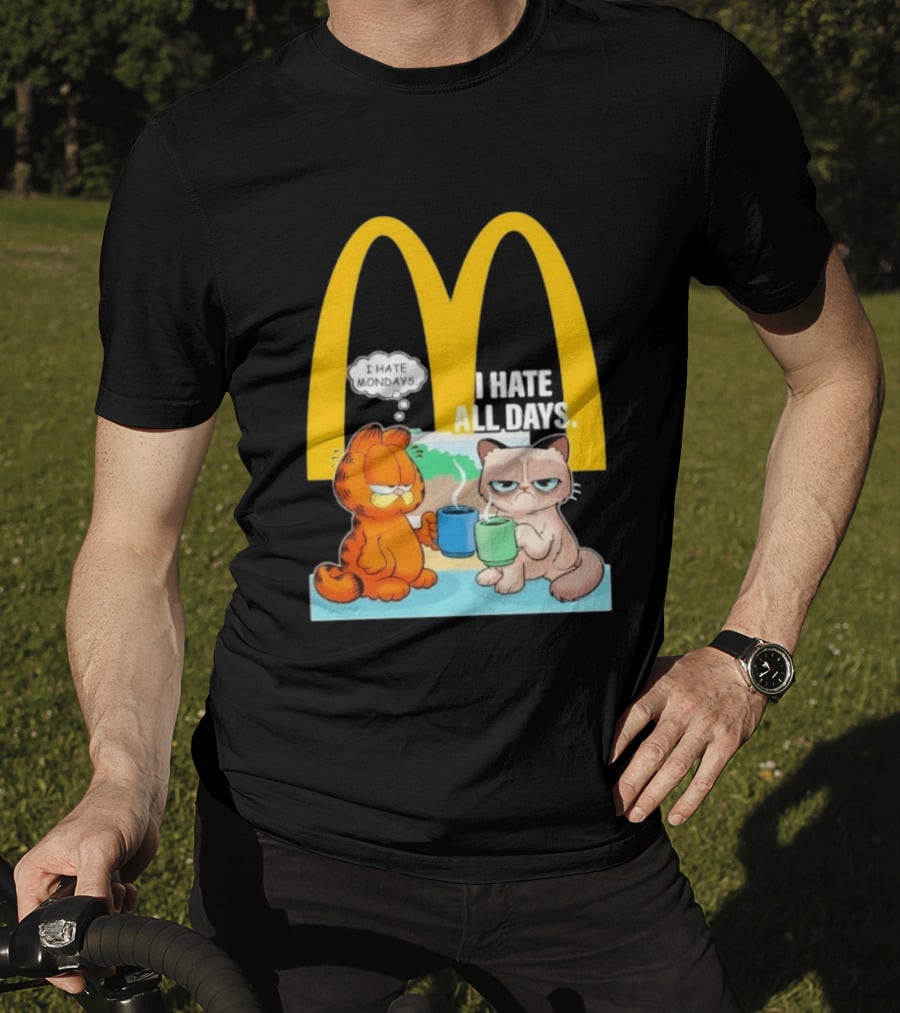 McDonald's Golden Arches With Grumpy Cat Lasagna Cat I Hate Mondays I Hate All Days T-Shirt
