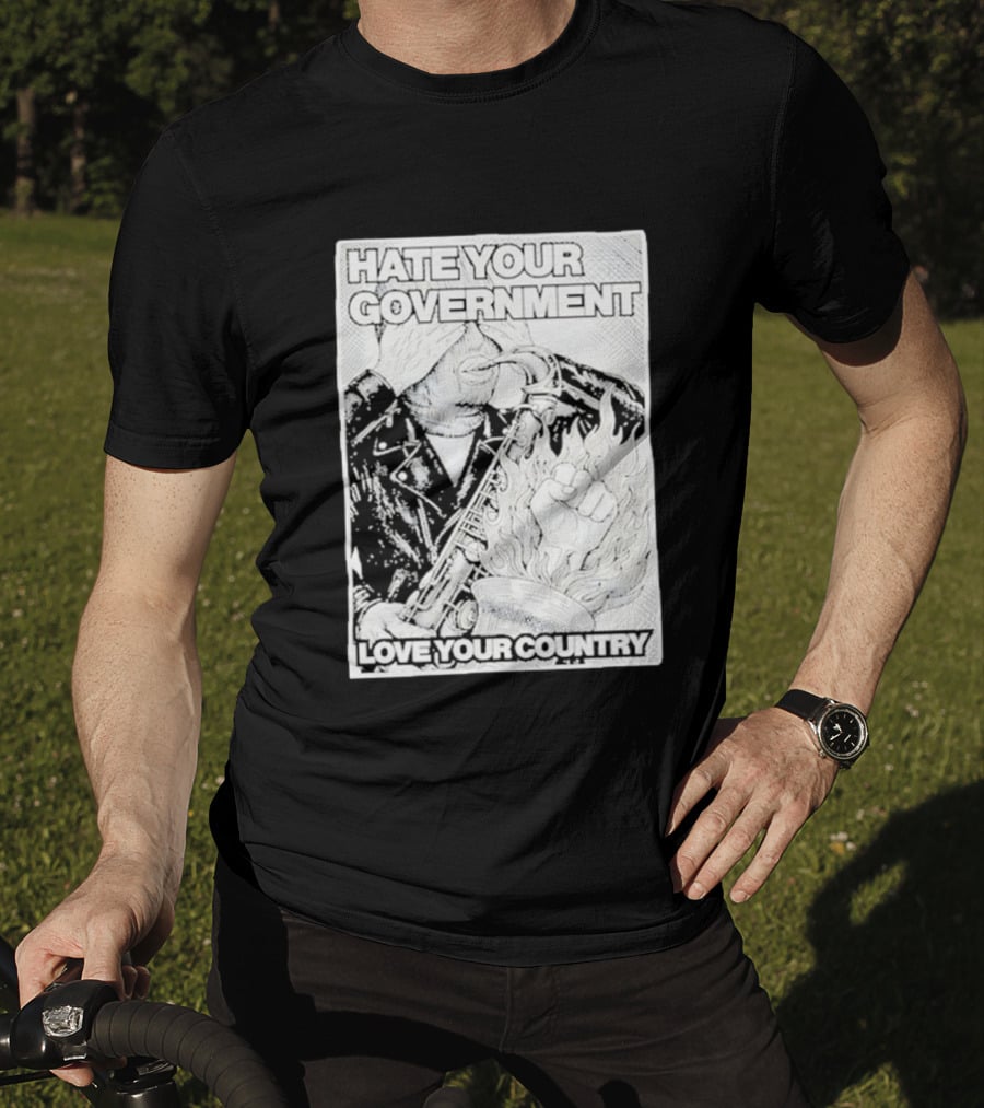 Hate Your Government Love Your Country Saxophone And Flaming Fist T-Shirt