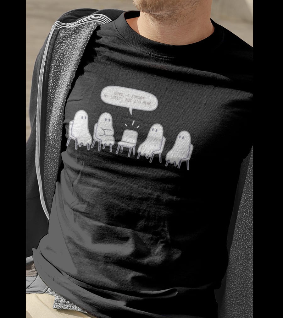 Sheet Happens Guys I Forgot My Sheet But I'm Here Ghosts Sitting In A Circle T-Shirt