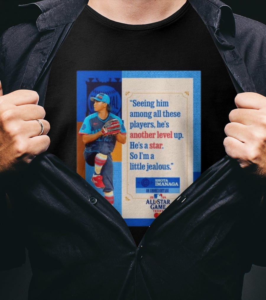 Shota Imanaga All Star Game Texas Quote On Shohei Ohtani Star Level T-Shirt