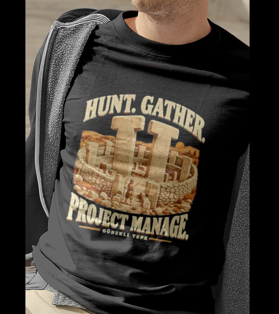 Hunt Gather Project Manage Göbekli Tepe Stone Circle Ancient History T-Shirt