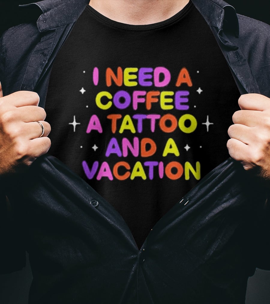 I Need Coffee Tattoo Vacation Colorful Block Letters T-Shirt