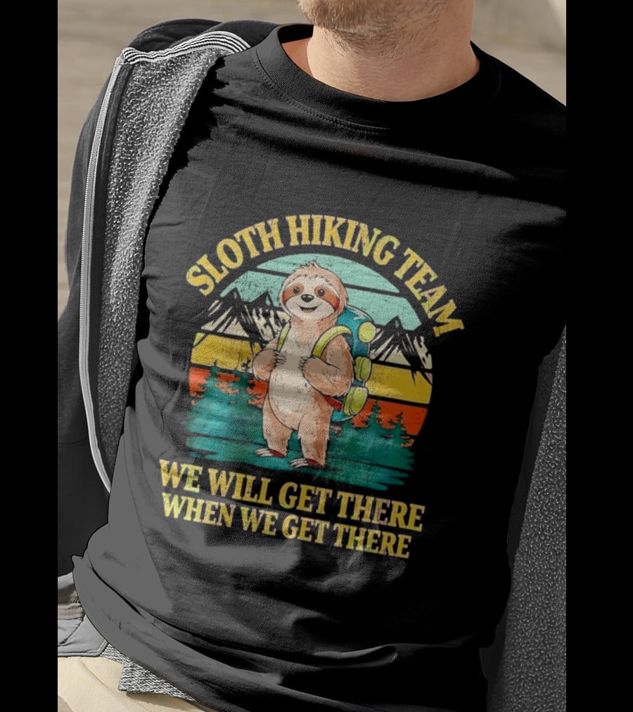 Sloth Hiking Team We Will Get There When We Get There Mountains Backpack T-Shirt