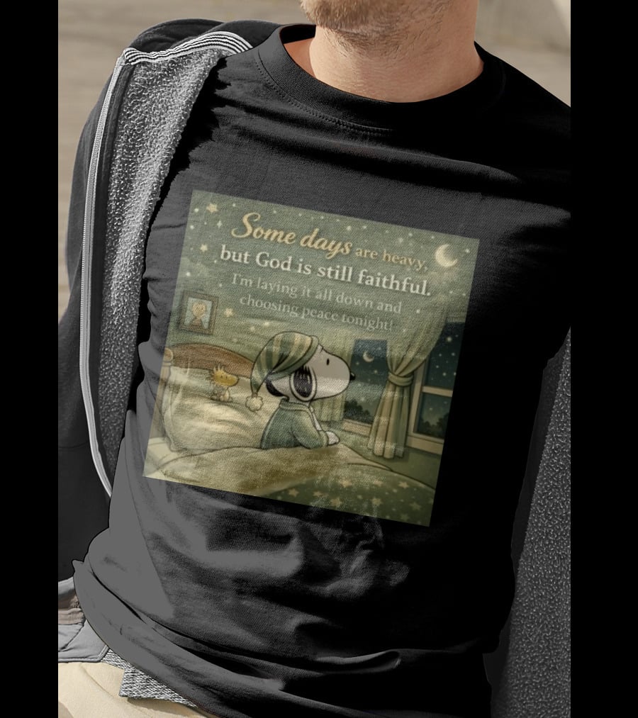 Some Days Are Heavy But God Is Still Faithful With Snoopy And Woodstock Choosing Peace T-Shirt