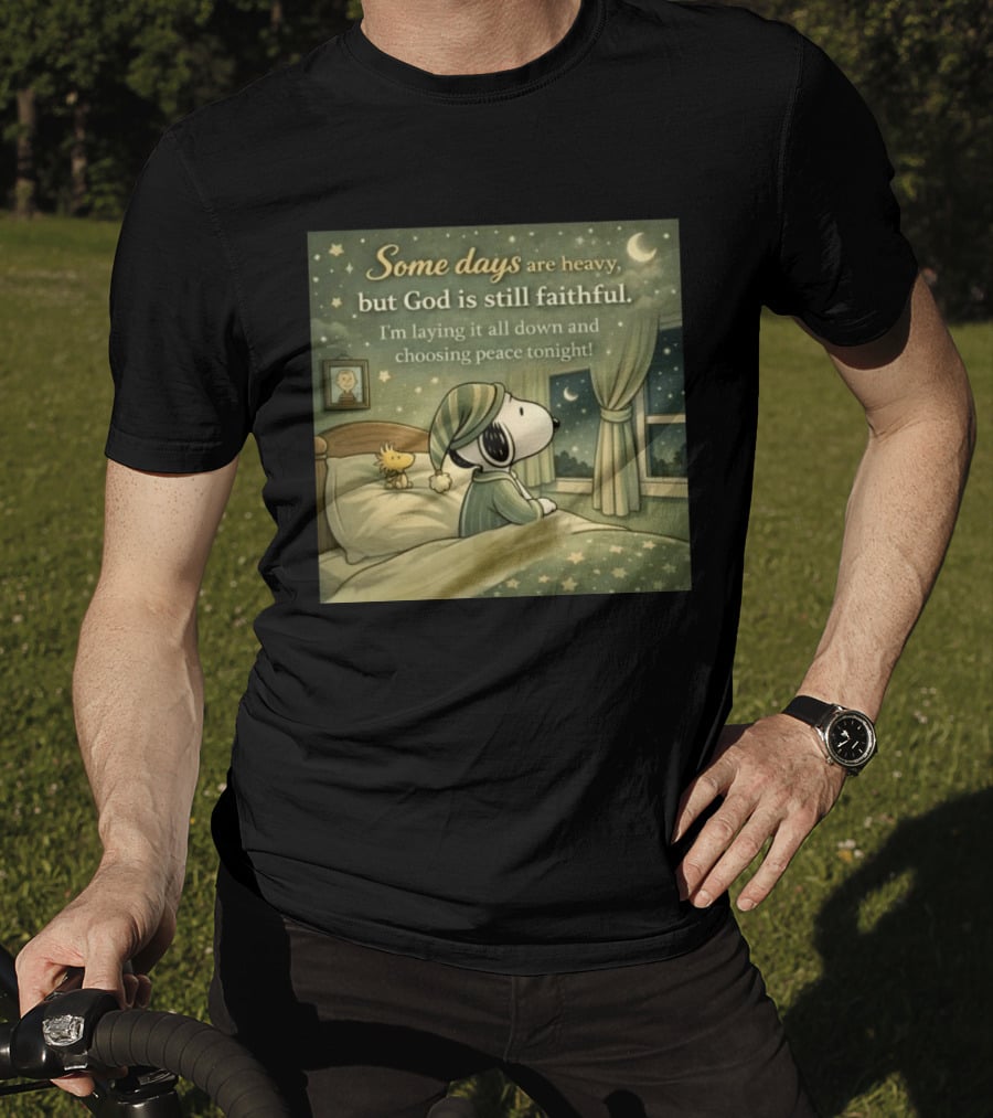 Some Days Are Heavy But God Is Still Faithful With Snoopy And Woodstock Choosing Peace T-Shirt