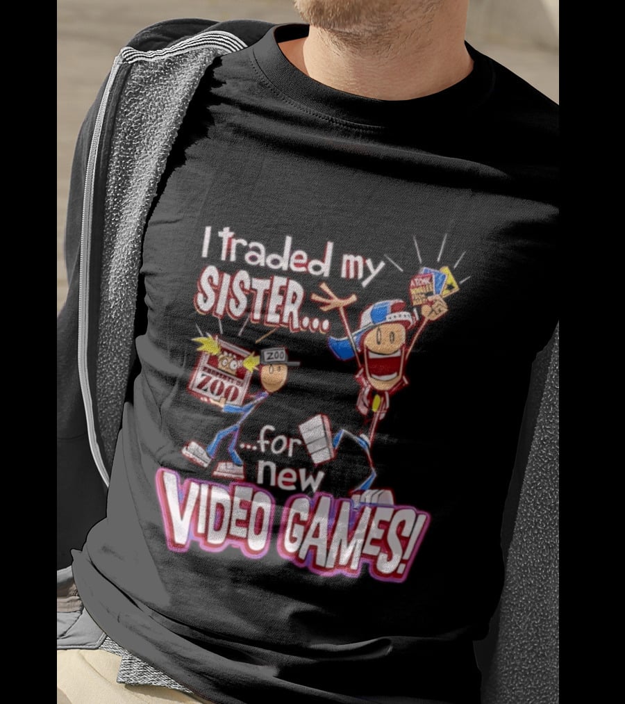I Traded My Sister For New Zoo Video Games Cartoon T-Shirt
