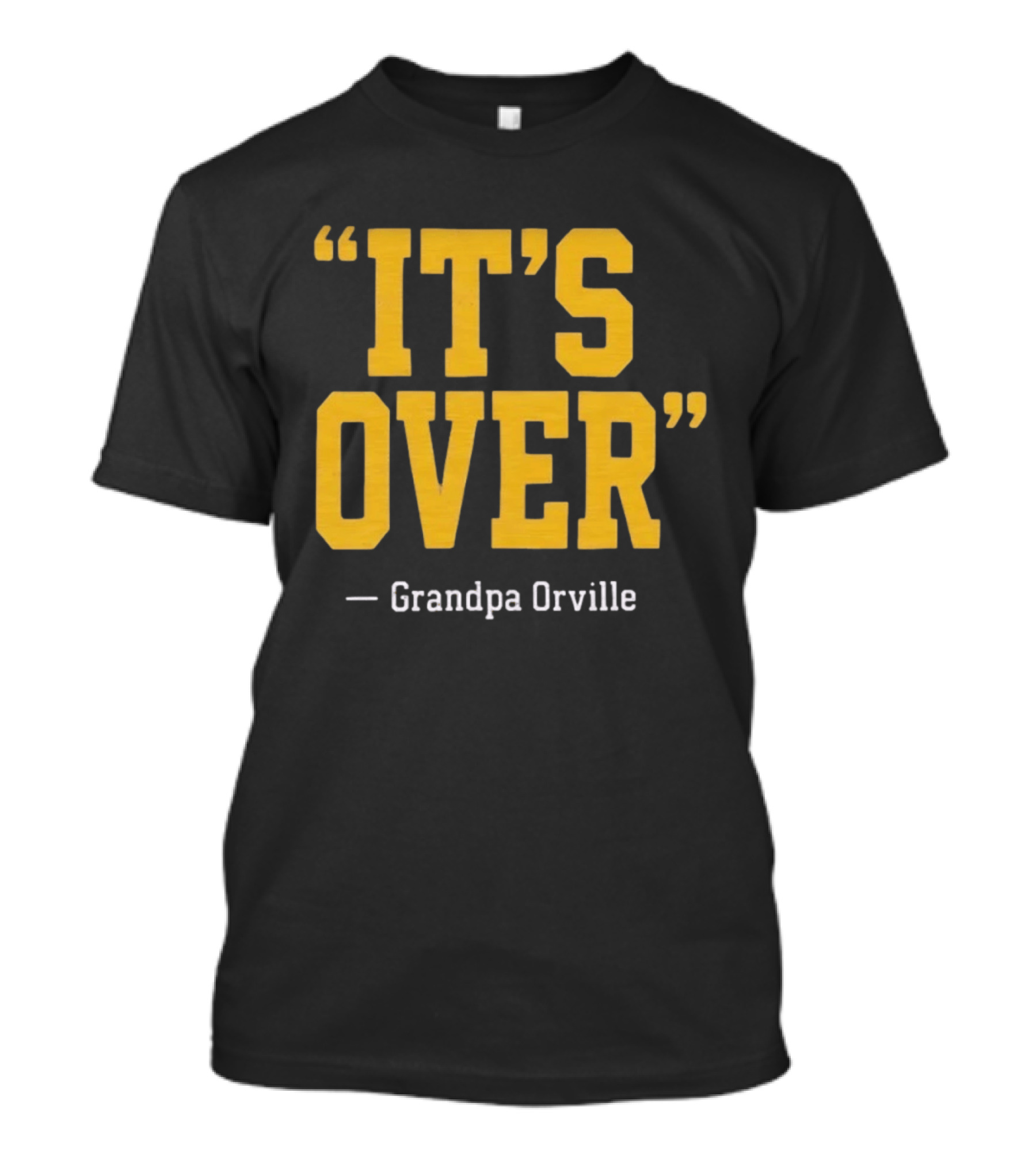 Grandpa Orville It's Over Minnesota Vikings Fans T-Shirt