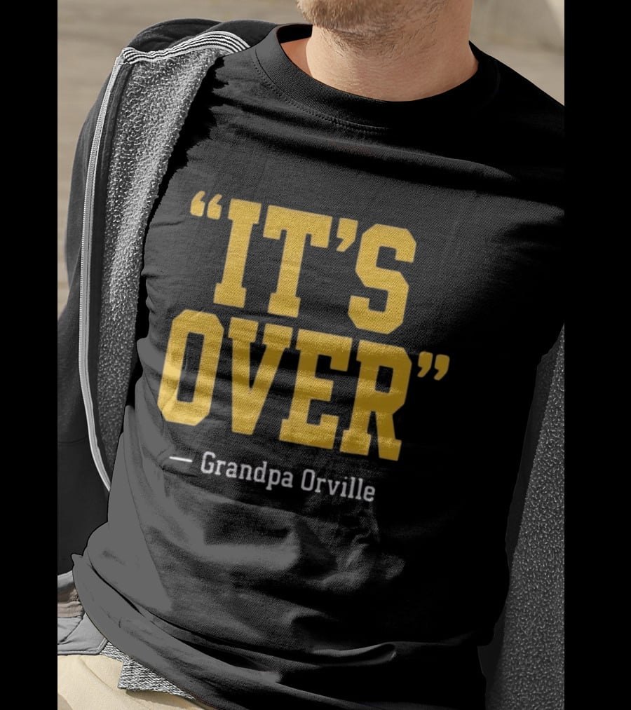 Grandpa Orville It's Over Minnesota Vikings Fans T-Shirt