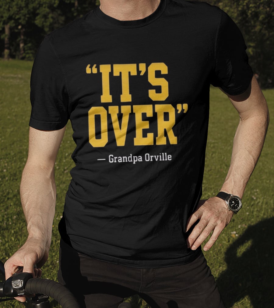 Grandpa Orville It's Over Minnesota Vikings Fans T-Shirt