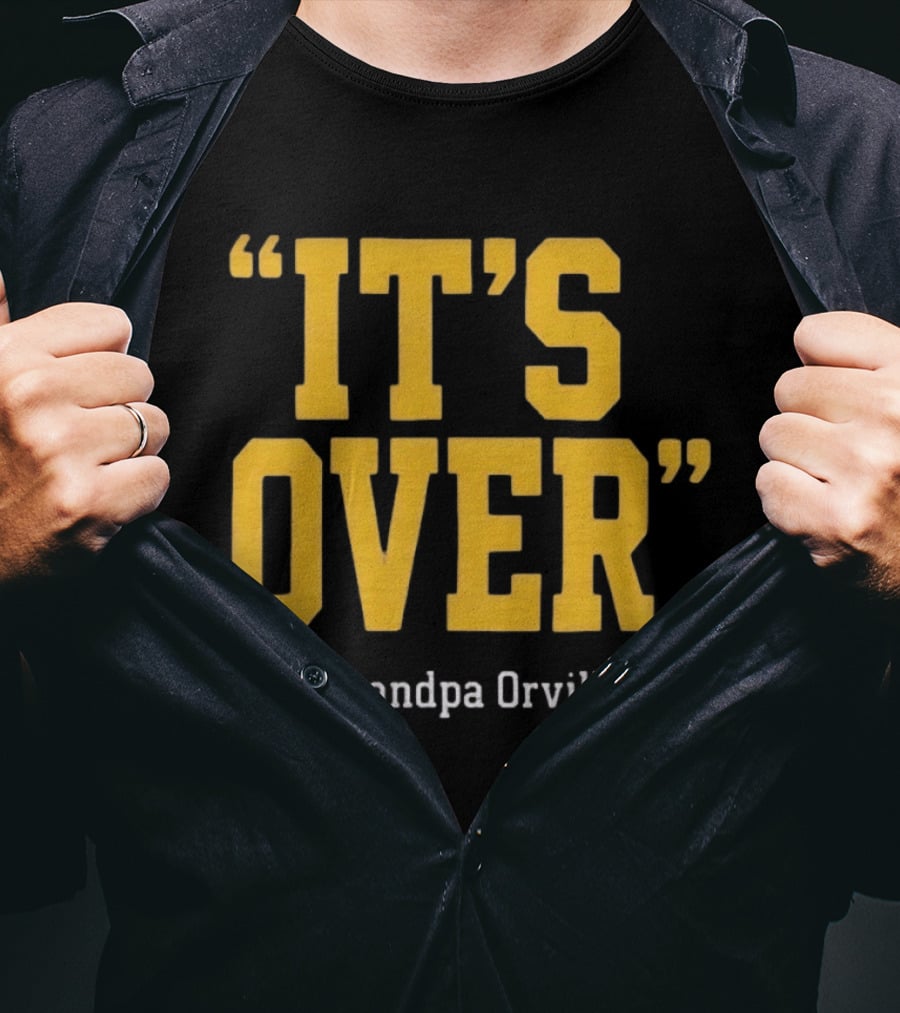 Grandpa Orville It's Over Minnesota Vikings Fans T-Shirt