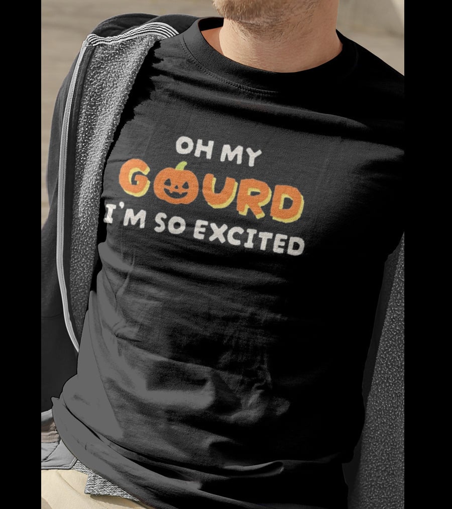 Oh My Gourd I'm So Excited Pumpkin Halloween T-Shirt