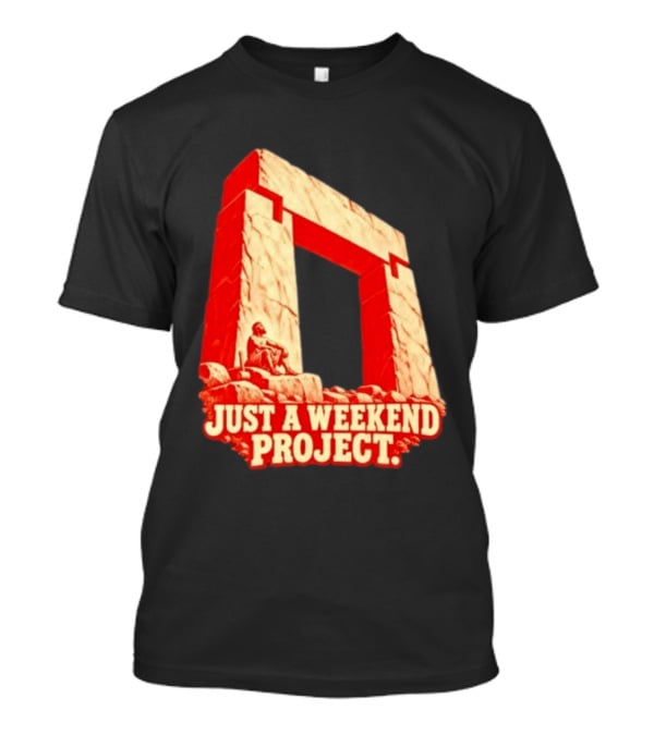 Just A Weekend Project Stonehenge Construction Builder T-Shirt