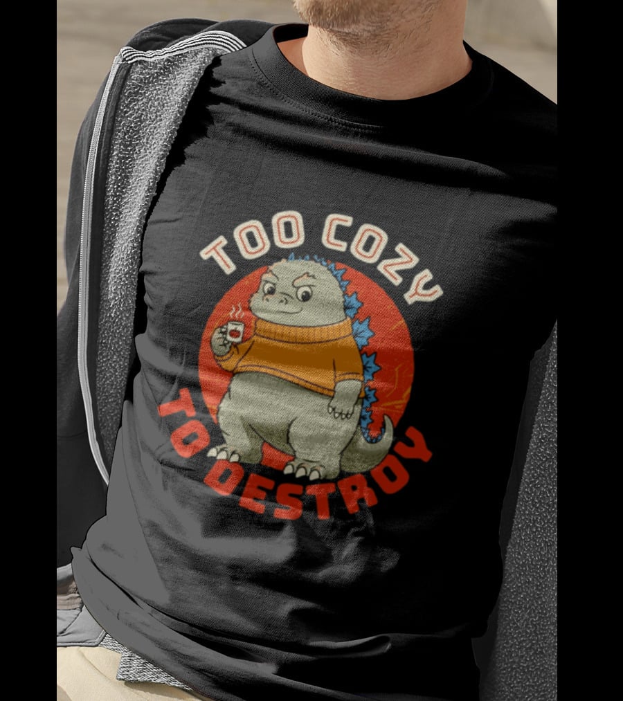 Too Cozy To Destroy Dinosaur In Orange Sweater With Coffee Cup T-Shirt