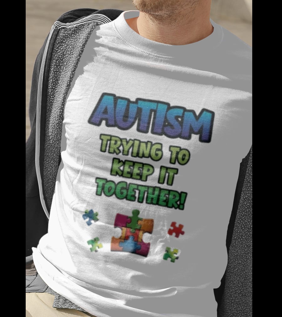 Autism Trying To Keep It Together Puzzle Piece T-Shirt