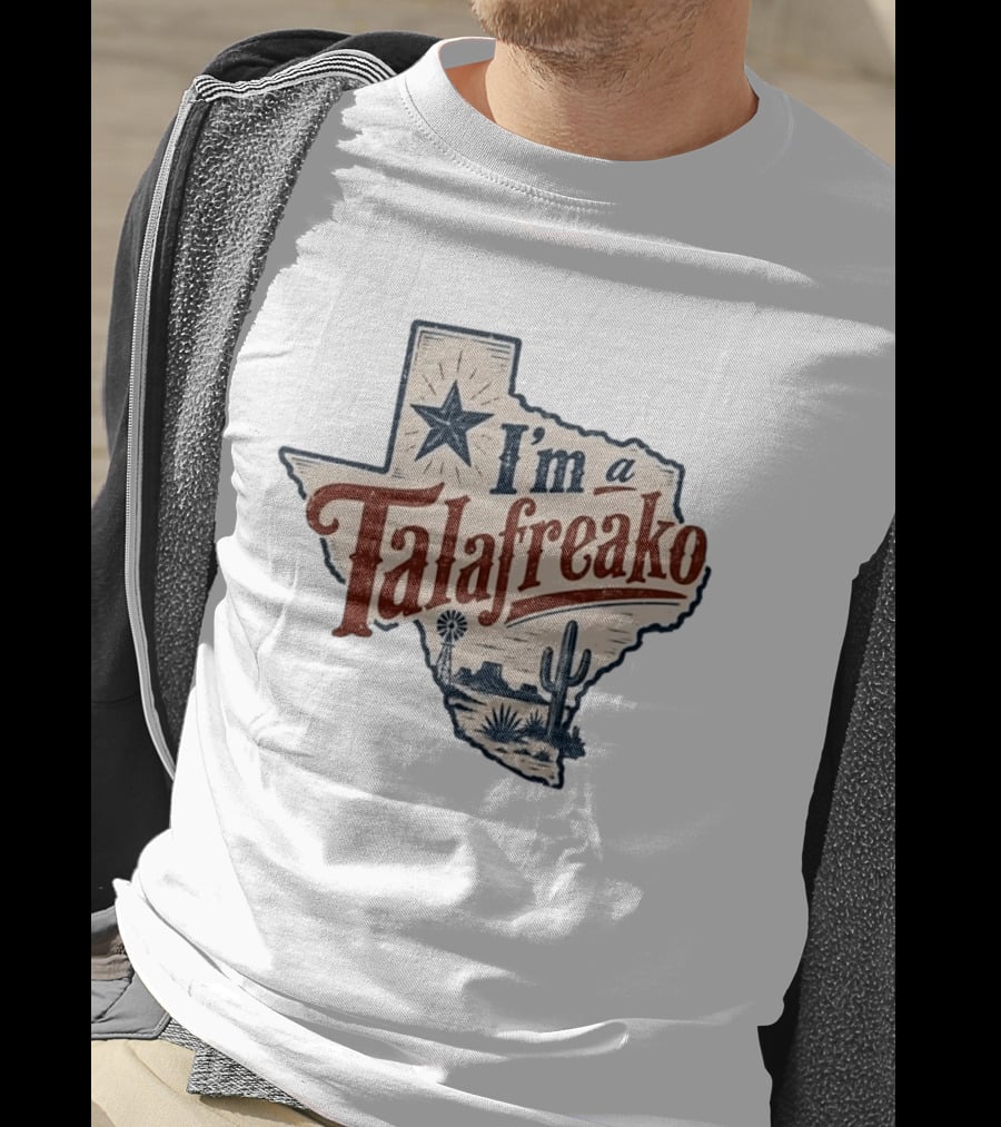 I'm A Talafreako Star Cactus Windmill Texas State Pride T-Shirt