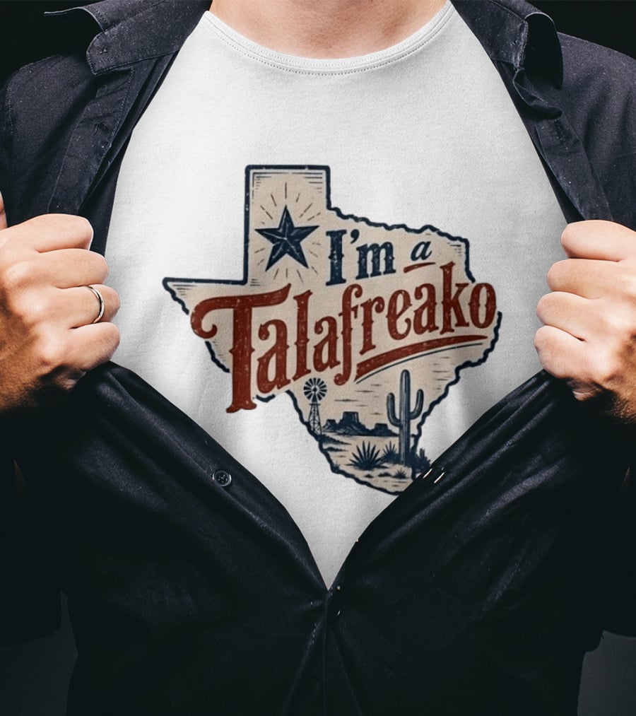 I'm A Talafreako Star Cactus Windmill Texas State Pride T-Shirt