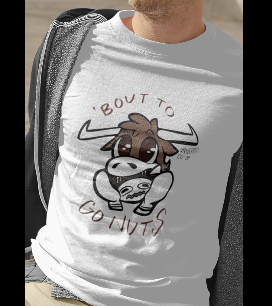 Bout To Go Nuts University Co Op Cow Cartoon T-Shirt